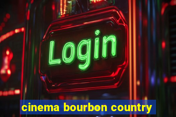 cinema bourbon country